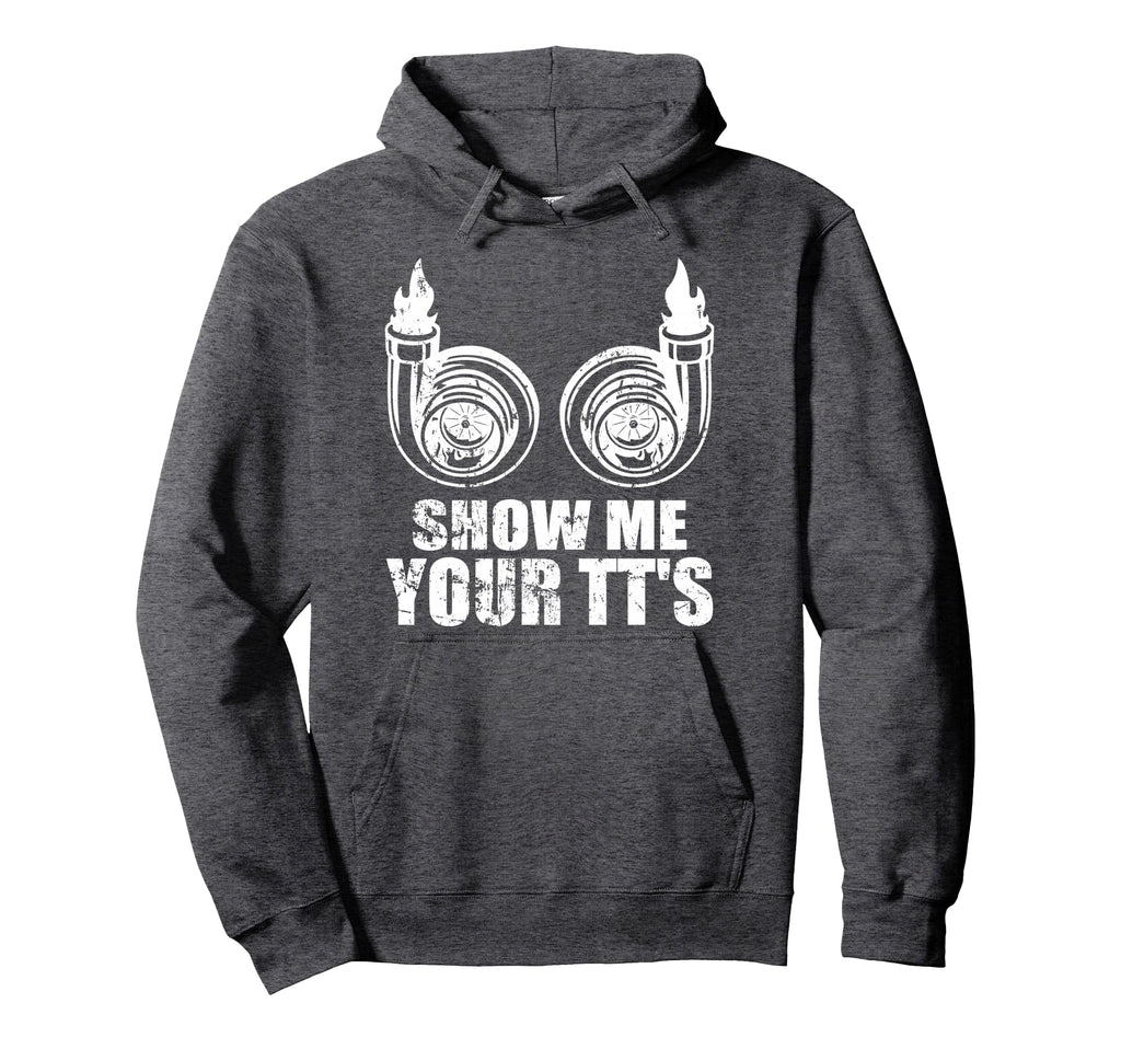 Show Me Your Tts Funny Twin Turbo Hoodie - Fun Novelty Design for Adults - T-Shirt, Sweatshirt, Hoodie
