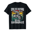 Life Is Better When You Ride Motorcycle T-Shirt - Aesthetic Graphic Unisex - T-Shirt, Sweatshirt, Hoodie