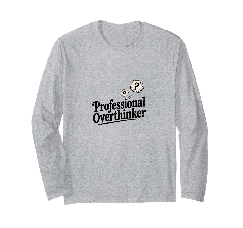 Professional Overthinker Funny T-Shirt - Custom Art Print for Adults - T-Shirt, Sweatshirt, Hoodie