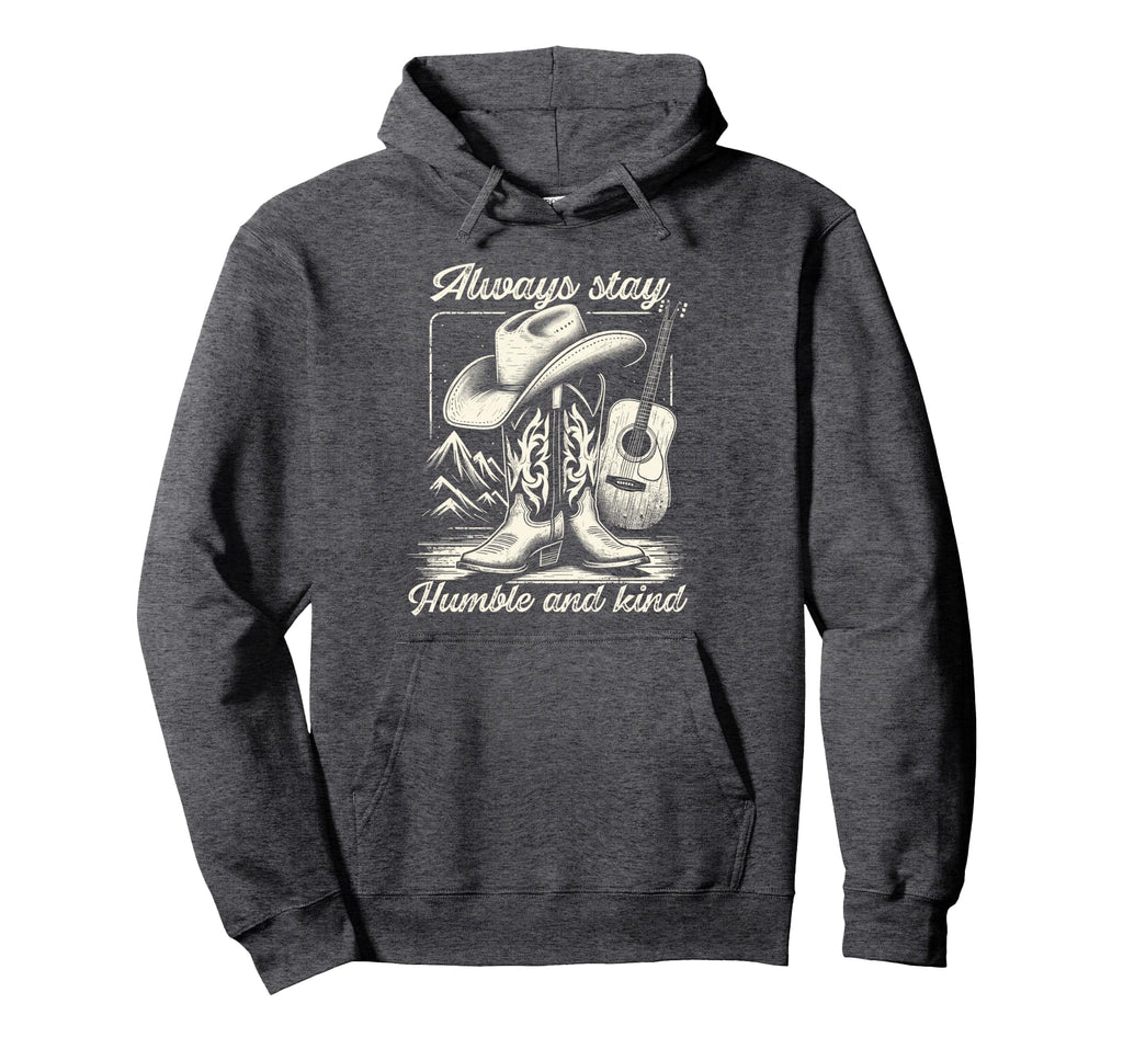 Always Stay Humble And Kind Cowboy Hoodie - Graphic Print Men Women - T-Shirt, Sweatshirt, Hoodie