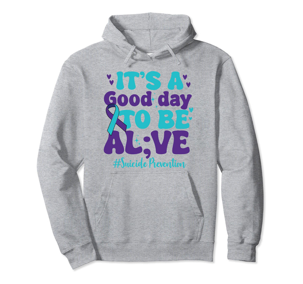 Its Good Day To Be Alive Mental Health Hoodie - Minimalist Print Unisex - T-Shirt, Sweatshirt, Hoodie