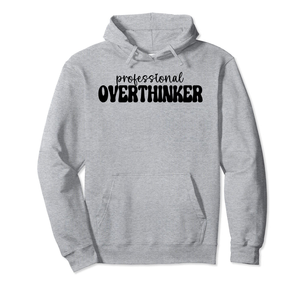 Professional Overthinker Hoodie - Unique Graphic for Adults - T-Shirt, Sweatshirt, Hoodie