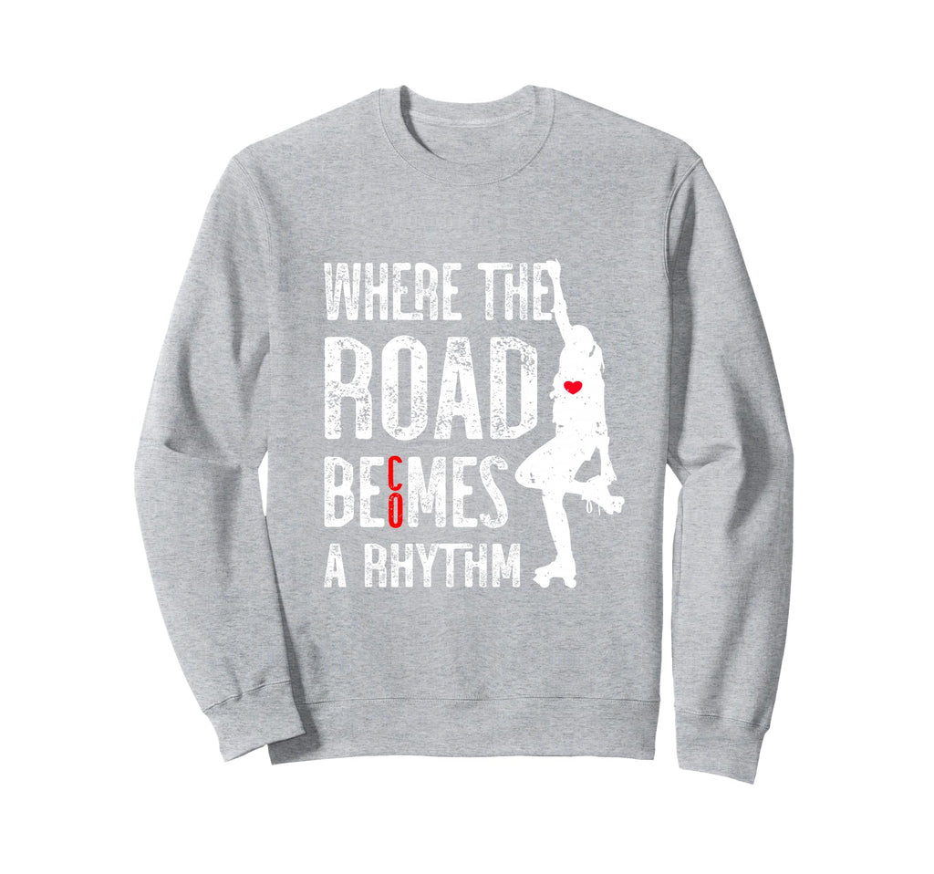 Roller Skates Party Road Becomes Sweatshirt - Novelty Apparel for Adults - T-Shirt, Sweatshirt, Hoodie