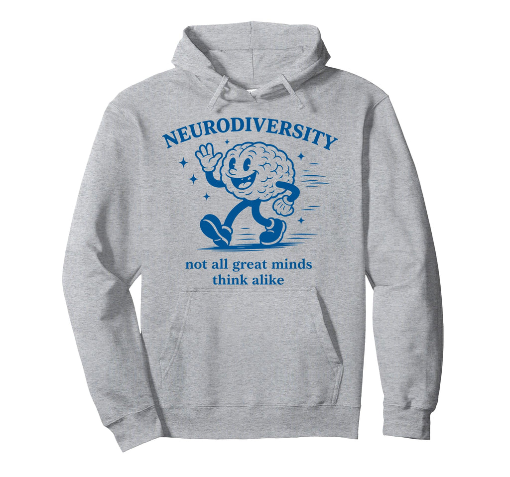 Neurodiversity Not All Great Minds Think Hoodie - Novelty Apparel Unisex - T-Shirt, Sweatshirt, Hoodie
