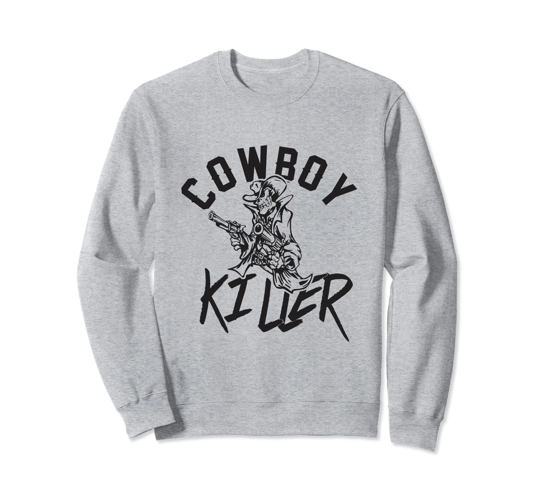 Cowboy Killer Cowboy Gifts Cowboy Sweatshirt - Streetwear Style Men Women - T-Shirt, Sweatshirt, Hoodie