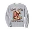 Cowgirl Summer Salt Hair Sandy Boots Sweatshirt - Streetwear Style Unisex - T-Shirt, Sweatshirt, Hoodie