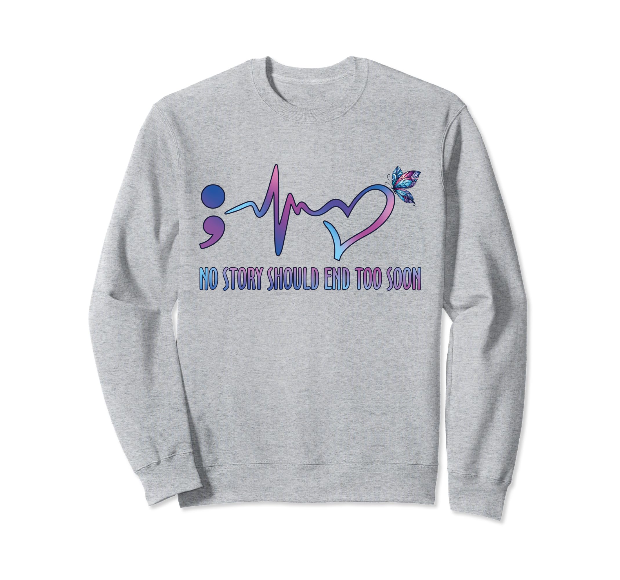 No Story Should End To Soon Mental Sweatshirt - Graphic Print Unisex - T-Shirt, Sweatshirt, Hoodie