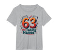 63 And Taking Names Birthday Gift T-Shirt - Unique Graphic Men Women - T-Shirt, Sweatshirt, Hoodie