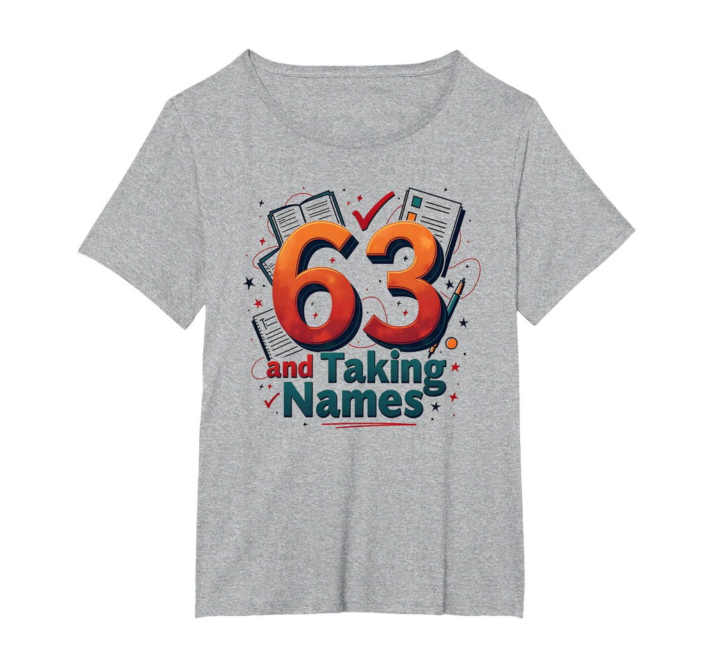 63 And Taking Names Birthday Gift T-Shirt - Trendy Graphic for Adults - T-Shirt, Sweatshirt, Hoodie