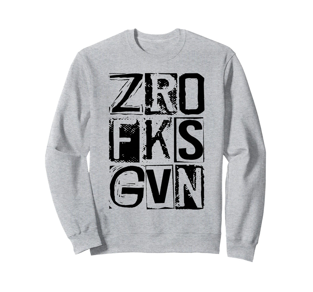 Zero Fucks Given Distressed Bold Sweatshirt - Aesthetic Graphic Unisex - T-Shirt, Sweatshirt, Hoodie