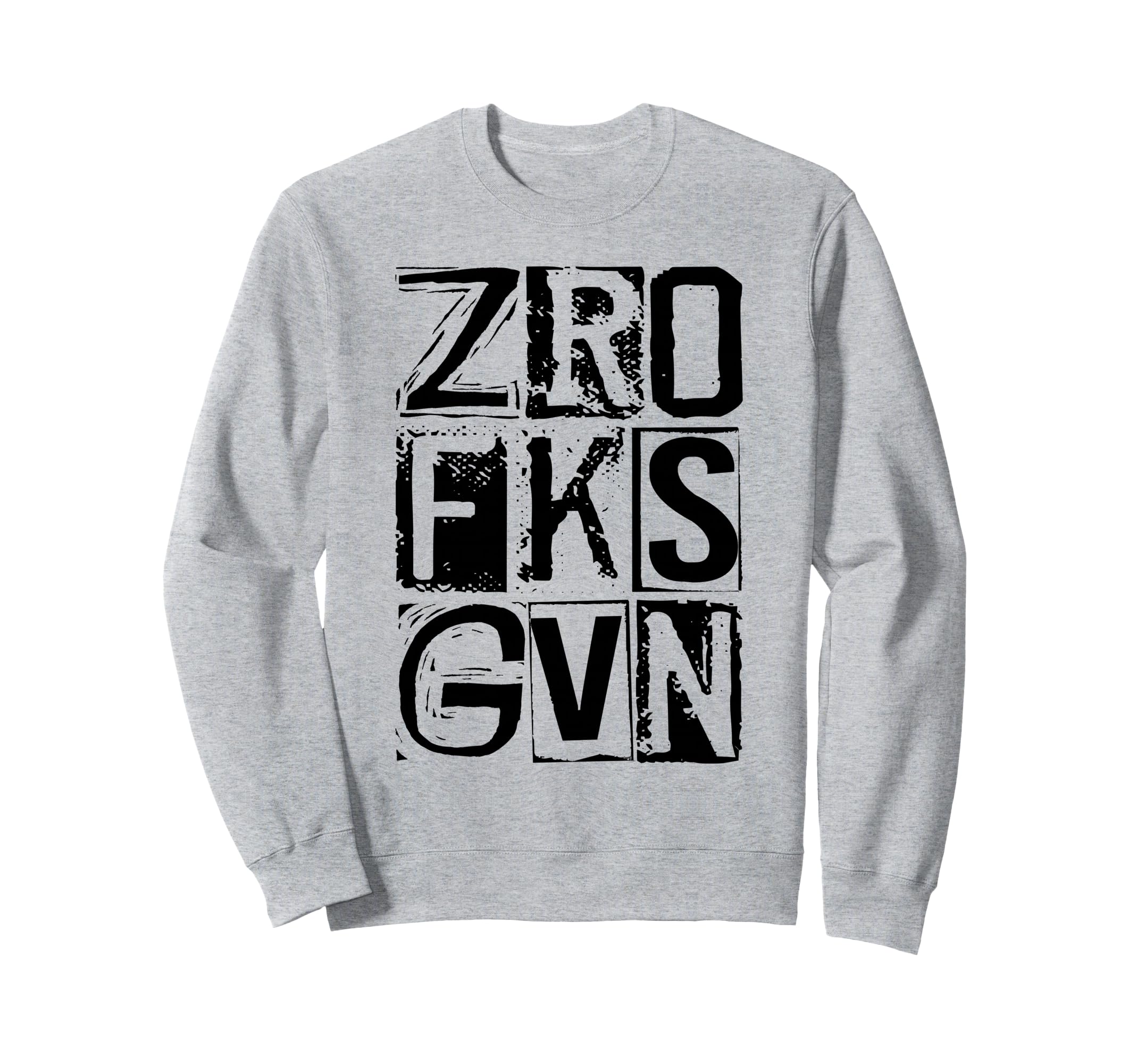 Zero Fucks Given Distressed Bold Sweatshirt - Aesthetic Graphic Unisex - T-Shirt, Sweatshirt, Hoodie
