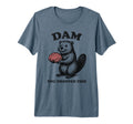 Funny Beaver Brain Dam You Dropped T-Shirt - Aesthetic Graphic for Adults - T-Shirt, Sweatshirt, Hoodie