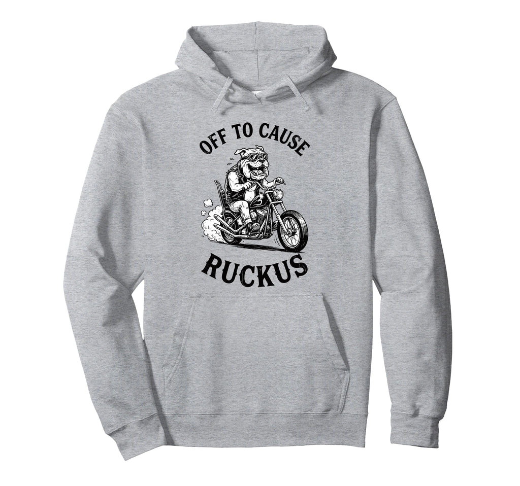 Off To Cause Ruckus Bulldog Motorcycle Hoodie - Novelty Apparel Men Women - T-Shirt, Sweatshirt, Hoodie