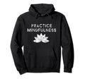 Practice Mindfulness Lotus Flower Hoodie - Trendy Graphic for Adults - T-Shirt, Sweatshirt, Hoodie