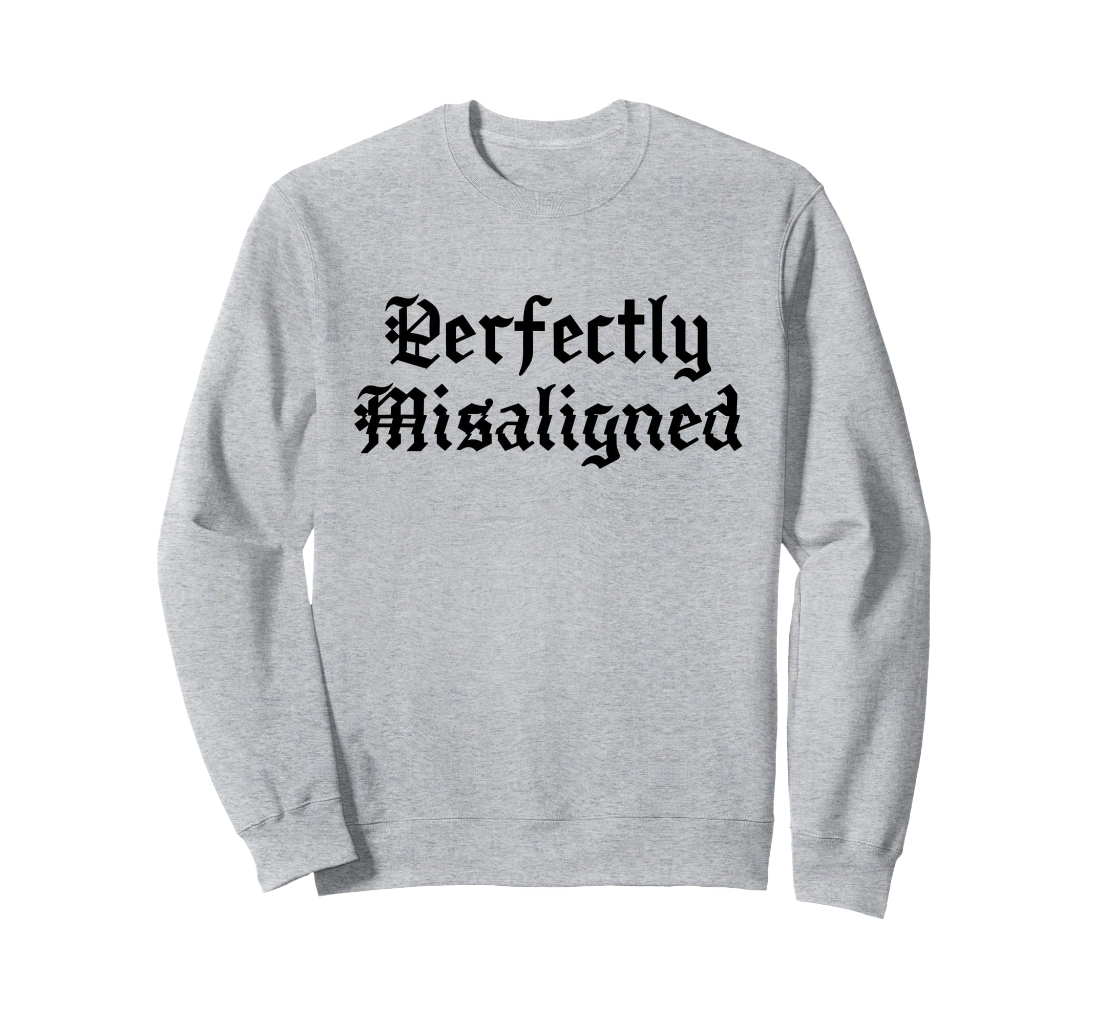 Perfectly Misaligned Traditional Sweatshirt - Unique Graphic for Adults - T-Shirt, Sweatshirt, Hoodie