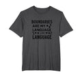 Boundaries Are My Language Self Care T-Shirt - Streetwear Style Unisex - T-Shirt, Sweatshirt, Hoodie