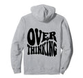 Overthinking Antisocial Over Thinkers Hoodie - Fun Novelty Design Unisex - T-Shirt, Sweatshirt, Hoodie