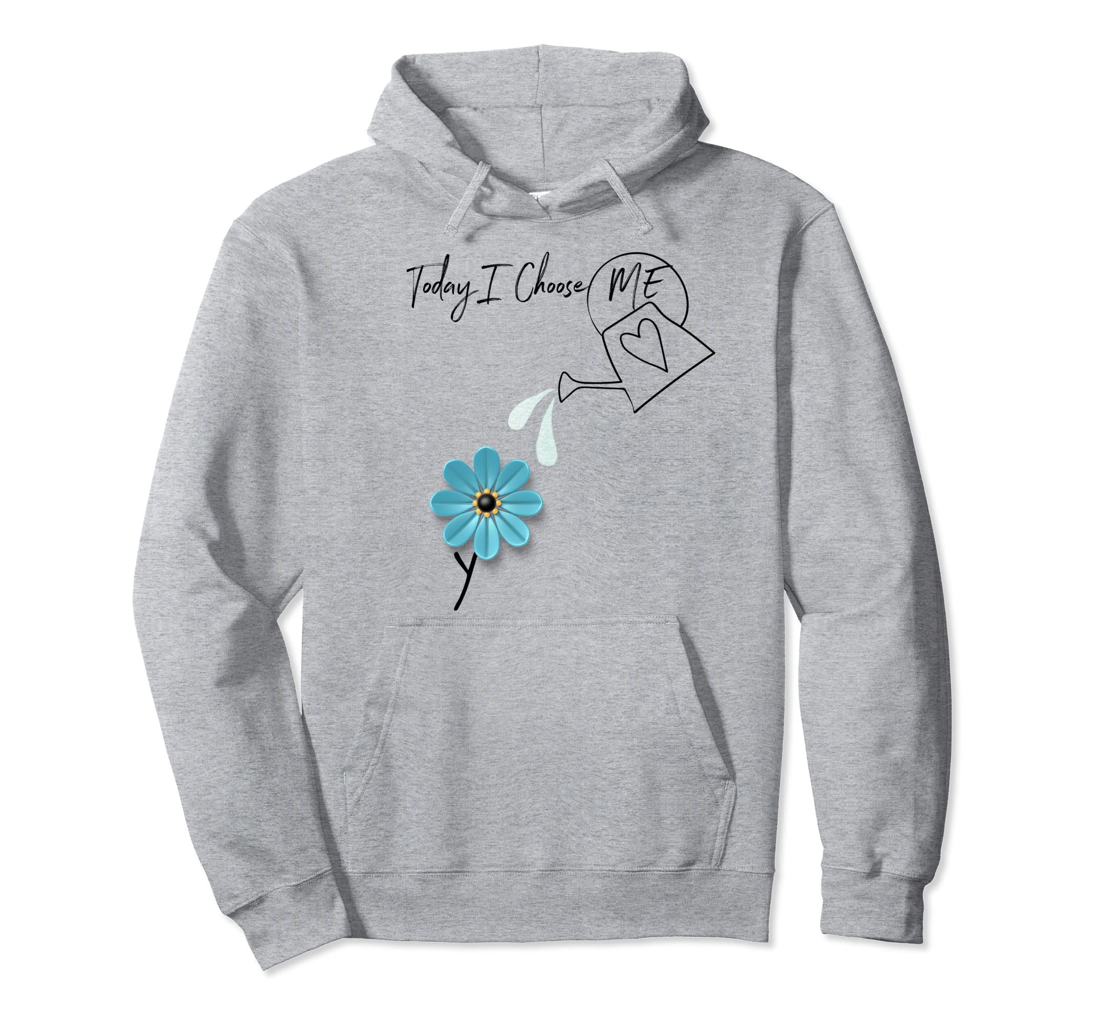 Today I Choose Me Self Care Hoodie - Casual Everyday Wear for Adults - T-Shirt, Sweatshirt, Hoodie