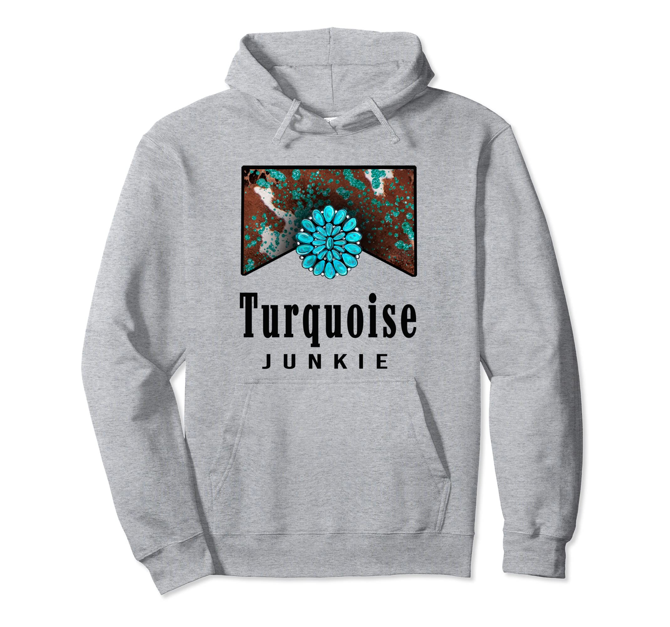 Turquoise Junkie Western Turquoise Hoodie - Custom Art Print for Adults - T-Shirt, Sweatshirt, Hoodie
