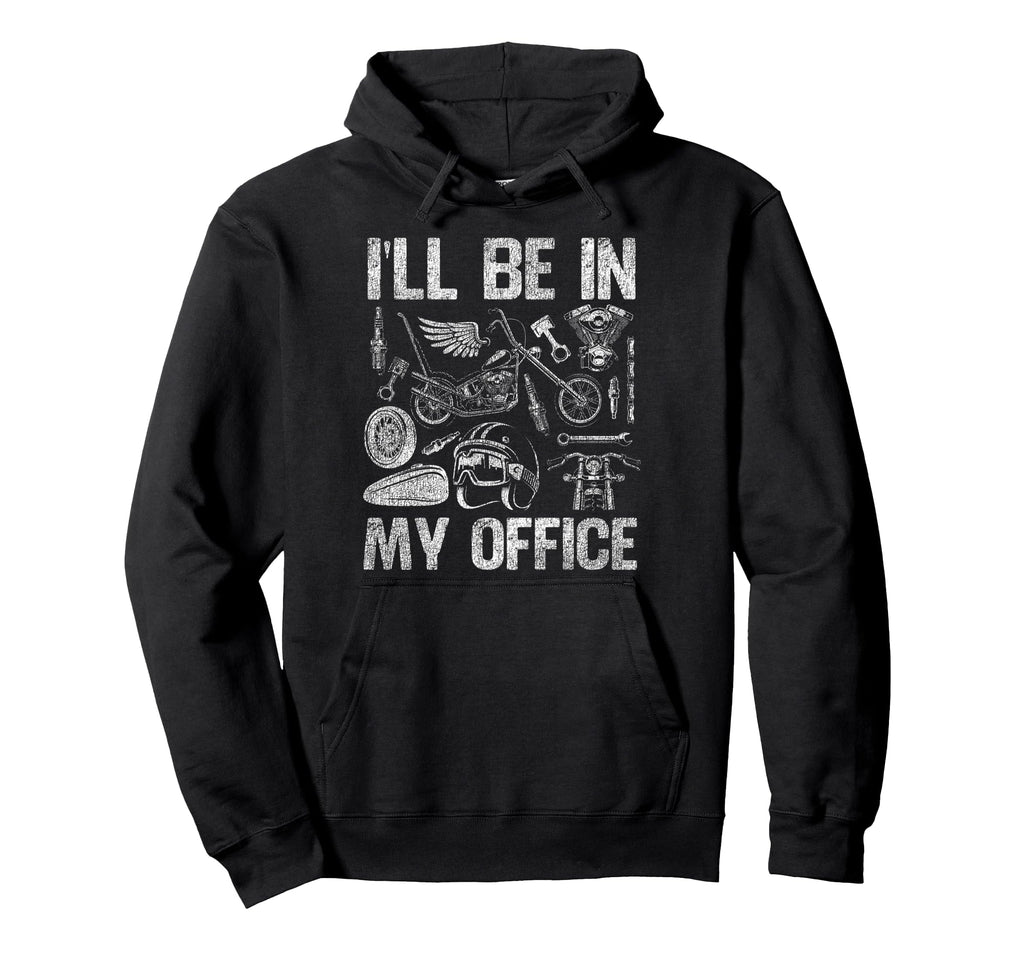 Motorcycle Biker Ill Be My Office Hoodie - Unique Graphic Unisex - T-Shirt, Sweatshirt, Hoodie