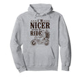 Motorcycle Biker Im Nicer After My Ride Hoodie - Unique Graphic Men Women - T-Shirt, Sweatshirt, Hoodie