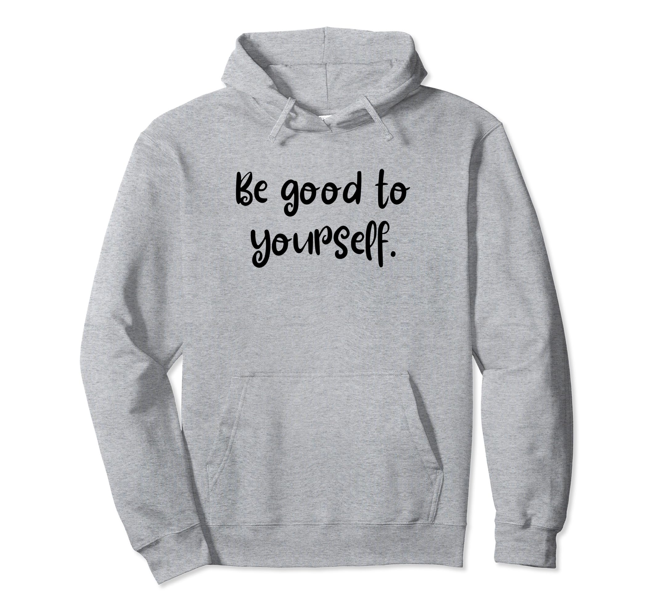 Be Good To Yourself Self Care Pride Month Hoodie - Graphic Print for Adults - T-Shirt, Sweatshirt, Hoodie