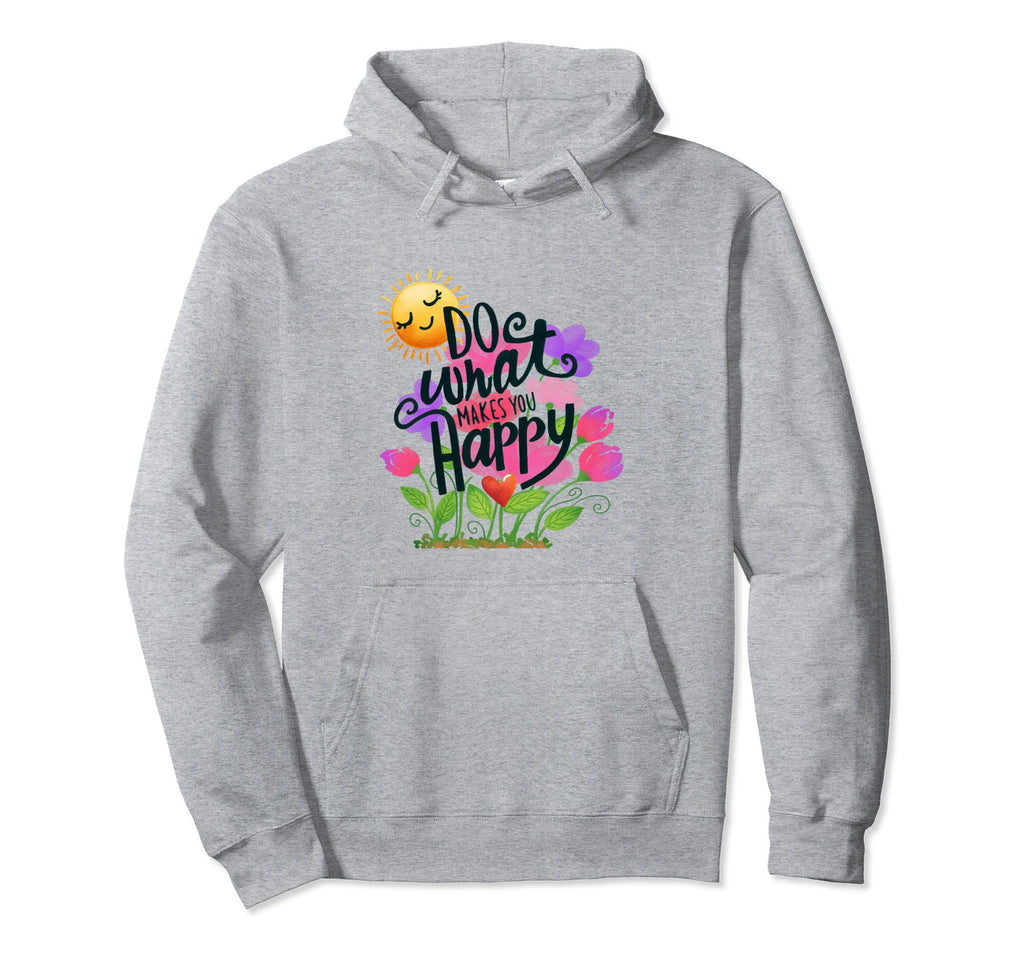 Do What Makes You Happy Positive Hoodie - Aesthetic Graphic Men Women - T-Shirt, Sweatshirt, Hoodie
