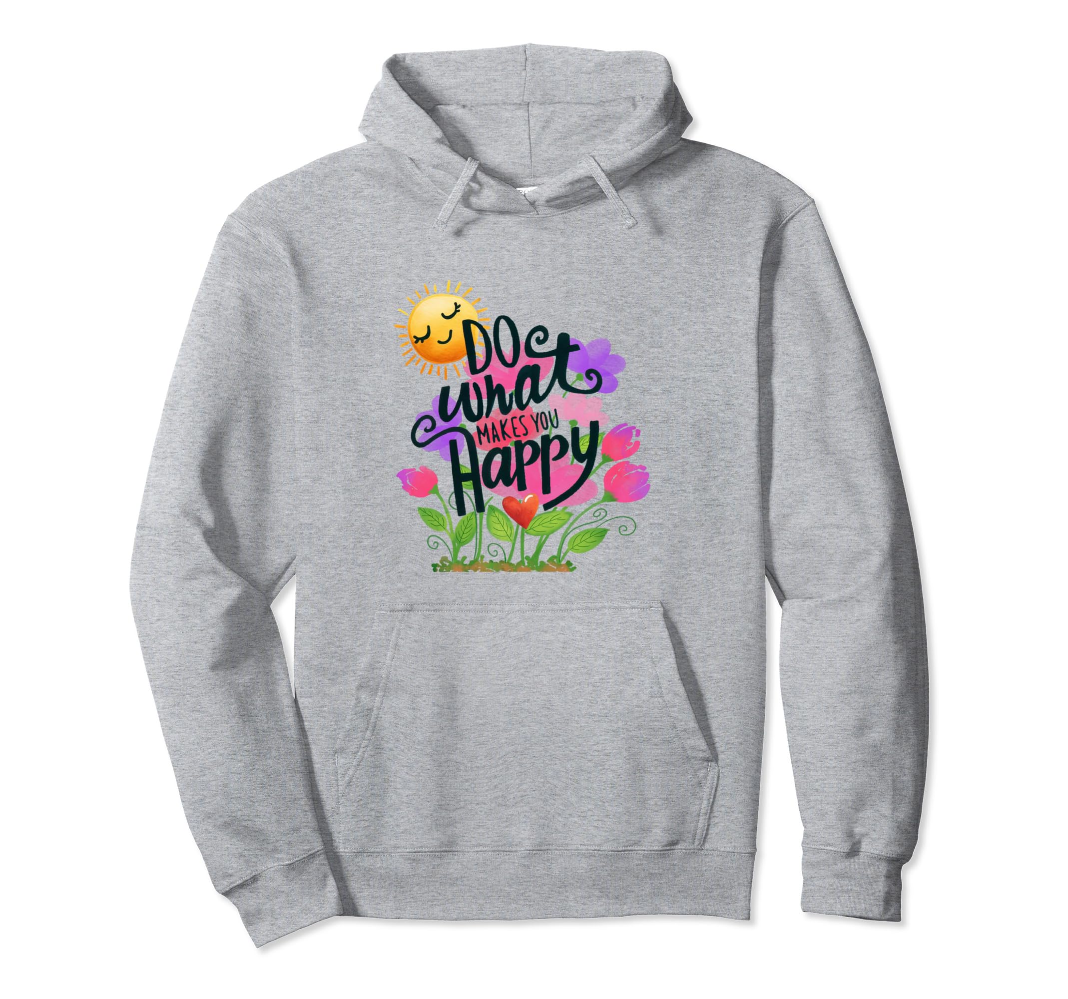 Do What Makes You Happy Positive Hoodie - Aesthetic Graphic Men Women - T-Shirt, Sweatshirt, Hoodie