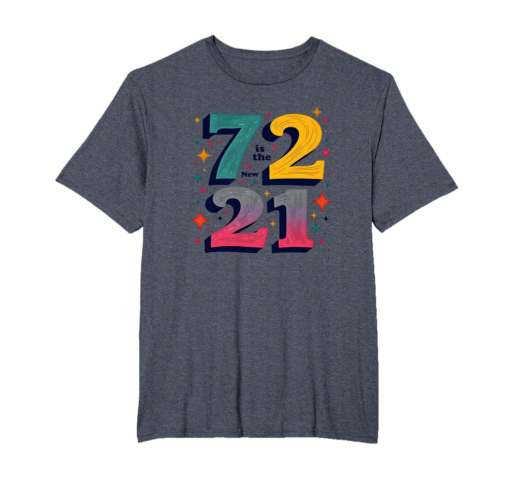 72 Is New 21 Birthday Gift Typography T-Shirt - Fun Novelty Design Unisex - T-Shirt, Sweatshirt, Hoodie