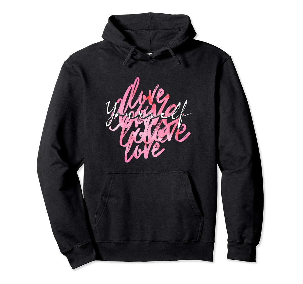 Multi Love Yourself Positive Message Hoodie - Unique Graphic for Adults - T-Shirt, Sweatshirt, Hoodie