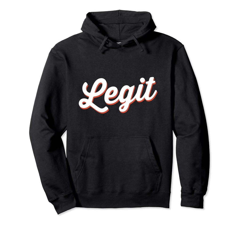 Word That Say Legit Real Sassy Attitude Hoodie - Graphic Print for Adults - T-Shirt, Sweatshirt, Hoodie