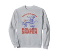 Dont Be Hater Be Roller Skater Rink Sweatshirt - Unique Graphic for Adults - T-Shirt, Sweatshirt, Hoodie