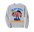 Adhd Awareness Neurodivergent Im Not Sweatshirt - Aesthetic Graphic Unisex - T-Shirt, Sweatshirt, Hoodie