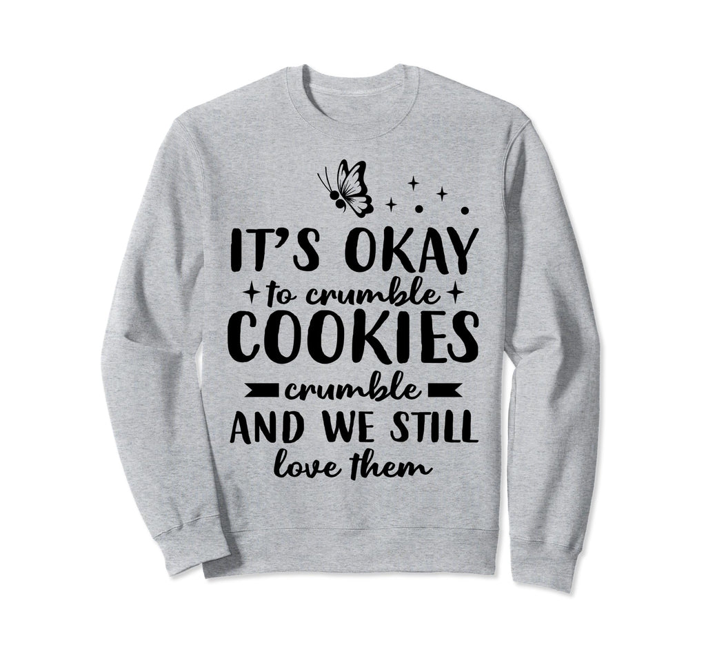Cookies Crumble Depression Mental Sweatshirt - Trendy Graphic Men Women - T-Shirt, Sweatshirt, Hoodie