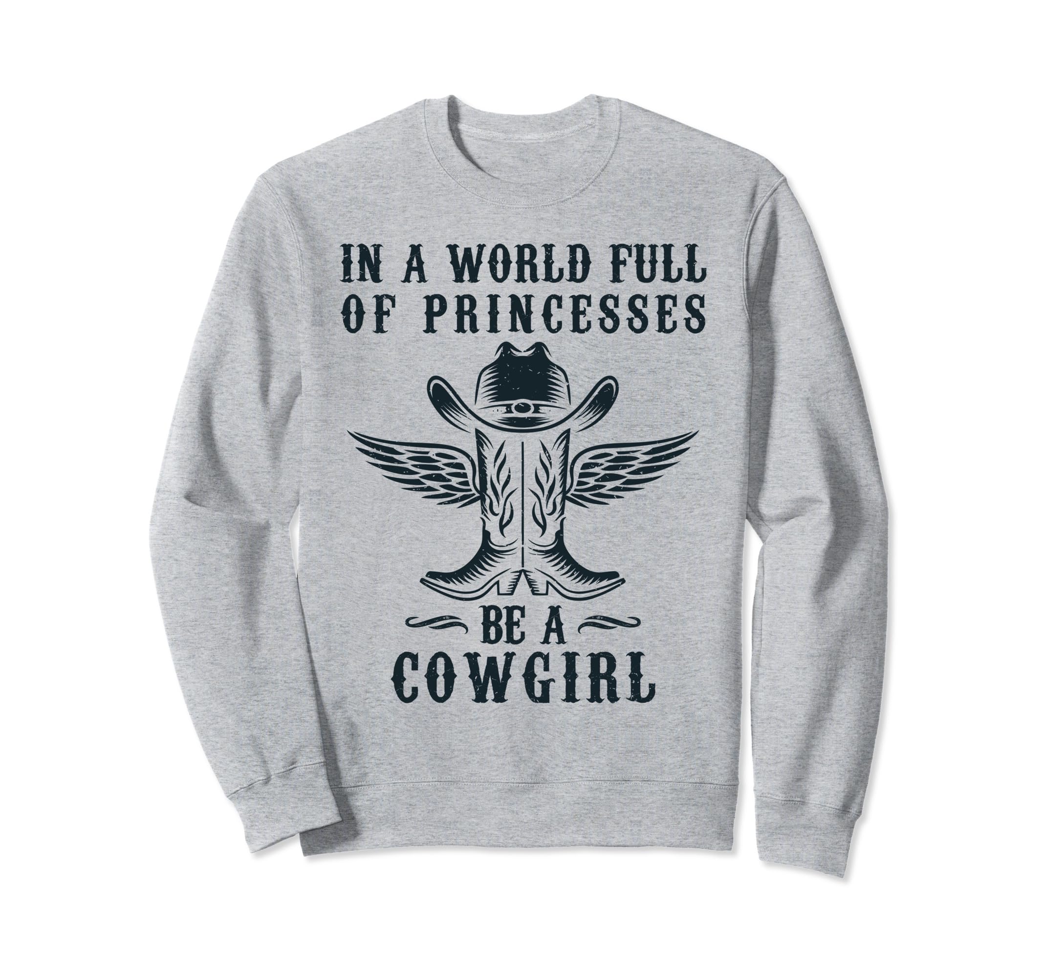 World Full Princesses Be Cowgirl Sweatshirt - Aesthetic Graphic Unisex - T-Shirt, Sweatshirt, Hoodie