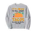 Tacos Fall Apart Depression Mental Sweatshirt - Unique Graphic Men Women - T-Shirt, Sweatshirt, Hoodie