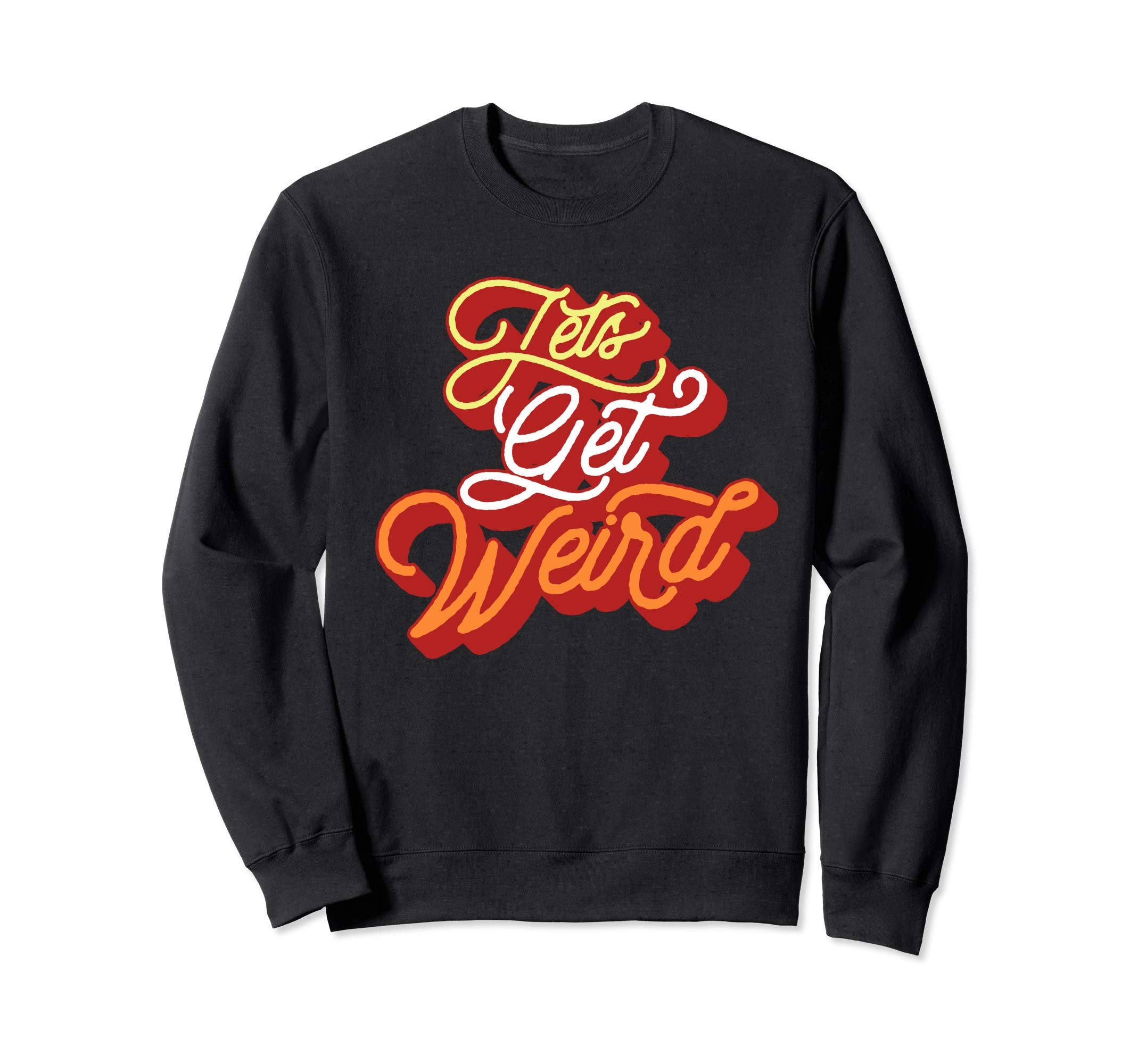 Lets Get Weird Sweet Music Sweatshirt - Aesthetic Graphic Men Women - T-Shirt, Sweatshirt, Hoodie