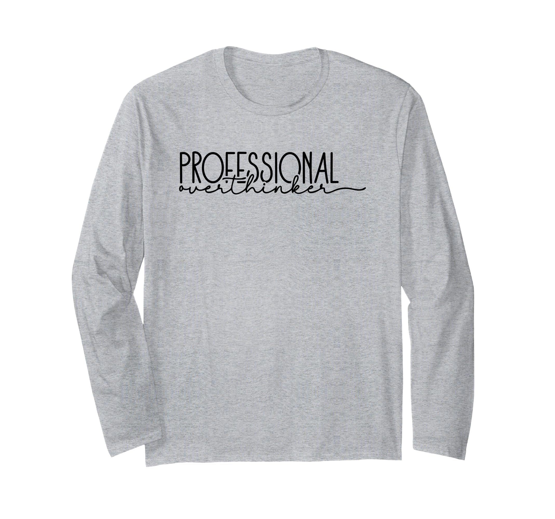 Professional Overthinker Funny Anxious Mind T-Shirt - Trendy Graphic Unisex - T-Shirt, Sweatshirt, Hoodie