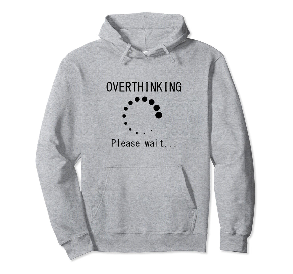 Funny Overthinking Please Wait Loading Hoodie - Graphic Print for Adults - T-Shirt, Sweatshirt, Hoodie