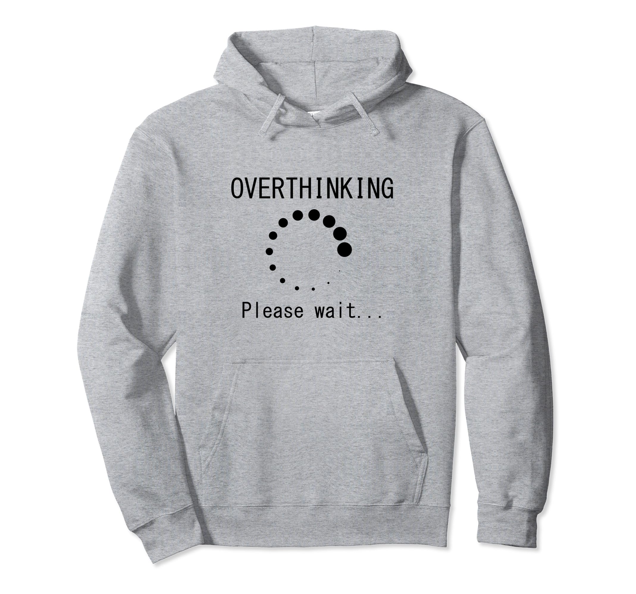 Funny Overthinking Please Wait Loading Hoodie - Graphic Print for Adults - T-Shirt, Sweatshirt, Hoodie