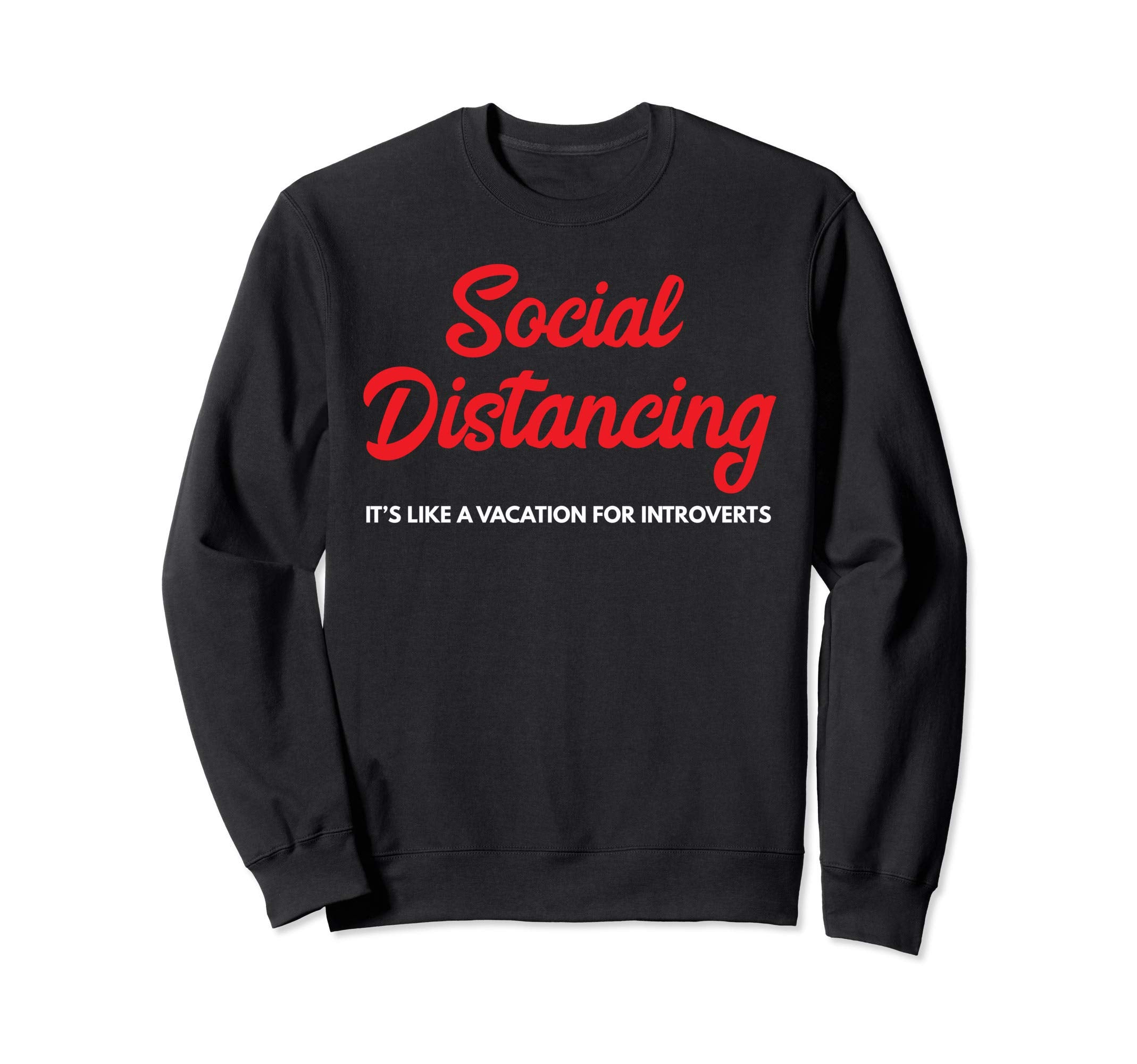 Funny Social Distancing Its Like Sweatshirt - Novelty Apparel Men Women - T-Shirt, Sweatshirt, Hoodie