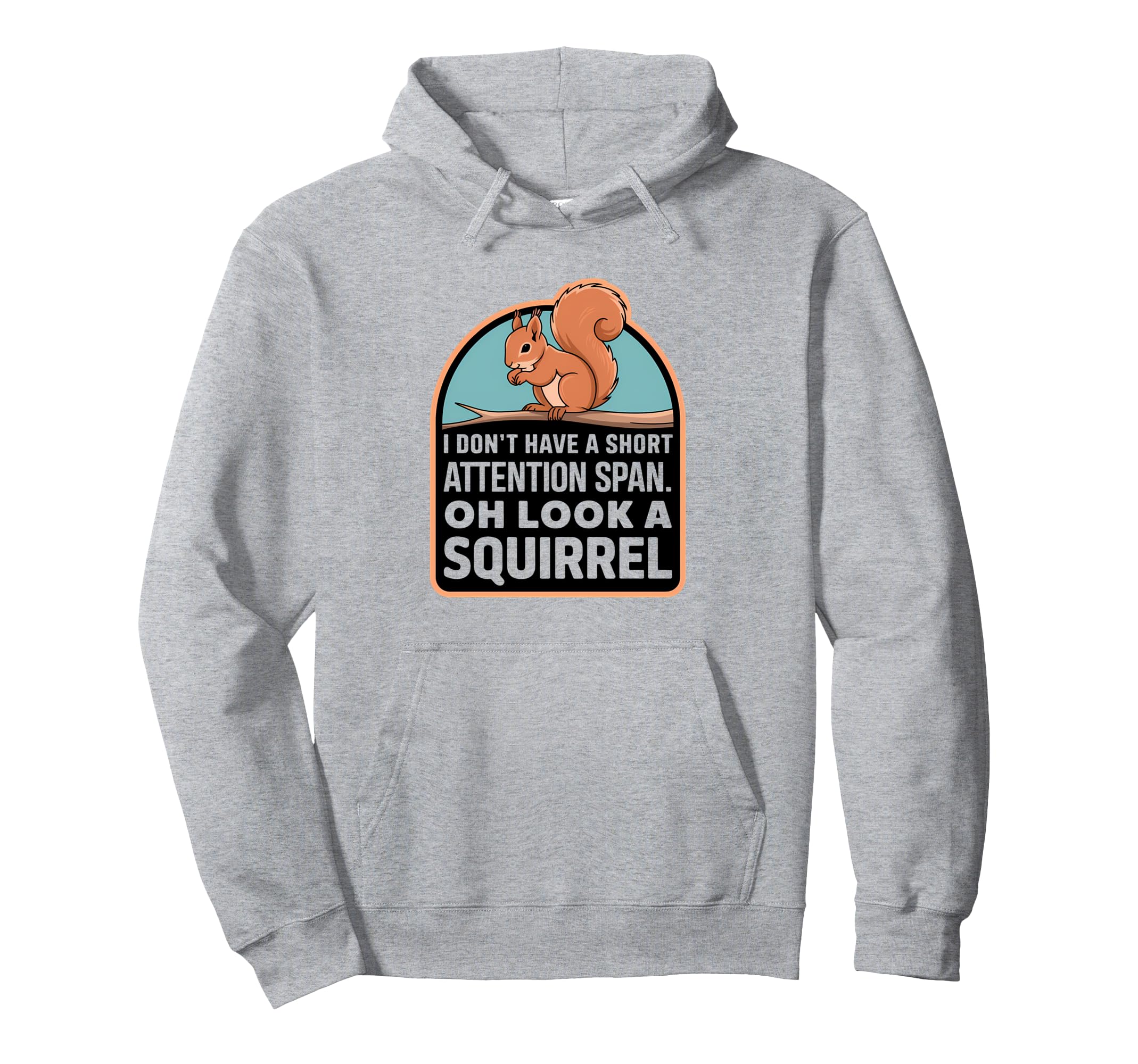 I Dont Have Short Attention Span Funny Hoodie - Graphic Print Men Women - T-Shirt, Sweatshirt, Hoodie