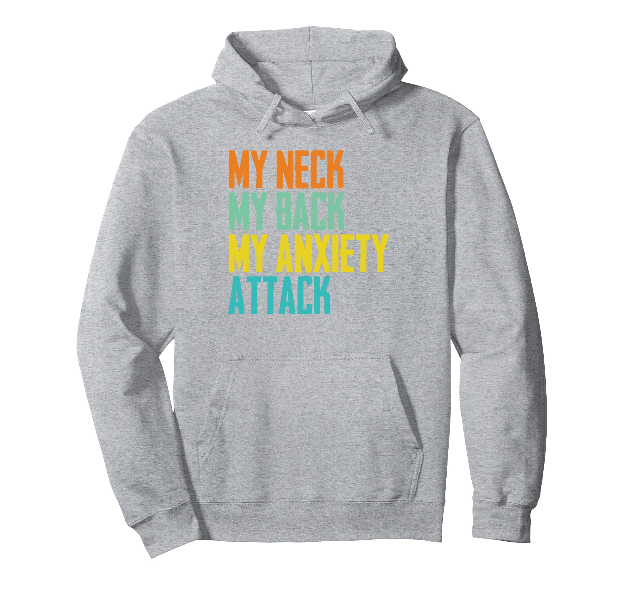 Funny My Neck My Back My Anxiety Hoodie - Casual Everyday Wear Unisex - T-Shirt, Sweatshirt, Hoodie