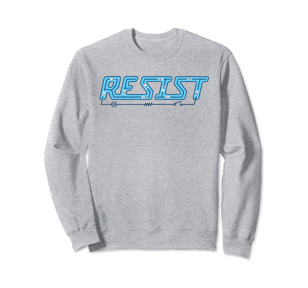 Resist Funny Electronic Resistor Sweatshirt - Trendy Graphic for Adults - T-Shirt, Sweatshirt, Hoodie
