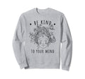 Mental Health Awareness Self Care Sweatshirt - Casual Everyday Wear Unisex - T-Shirt, Sweatshirt, Hoodie