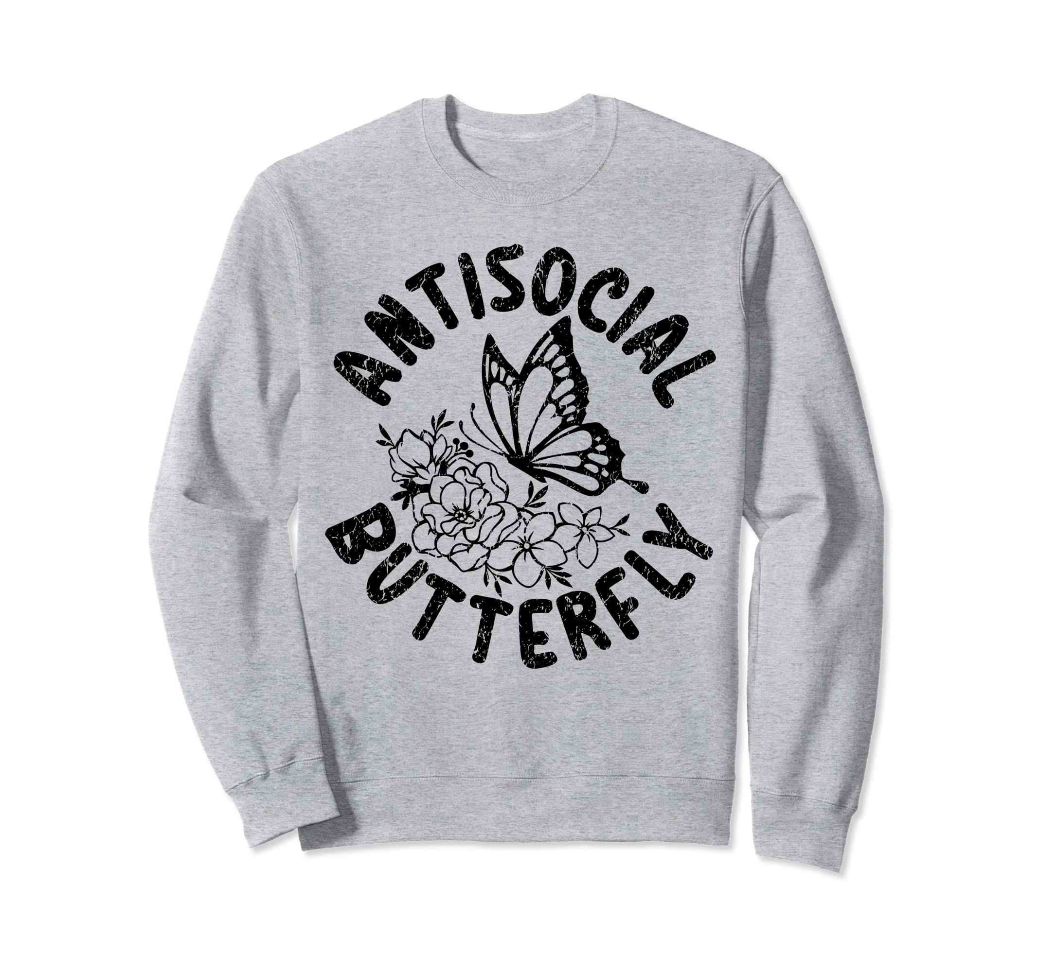 Insect Antisocial Butterfly Sweatshirt - Novelty Apparel for Adults - T-Shirt, Sweatshirt, Hoodie