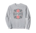 Self Love Club Inspirational Mental Sweatshirt - Unique Graphic Men Women - T-Shirt, Sweatshirt, Hoodie