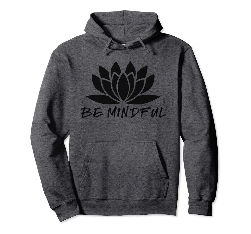 Meditation Instructor Gifts Be Mindful Hoodie - Graphic Print Unisex - T-Shirt, Sweatshirt, Hoodie