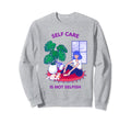 Self Care Is Not Selfish Mental Sweatshirt - Novelty Apparel for Adults - T-Shirt, Sweatshirt, Hoodie