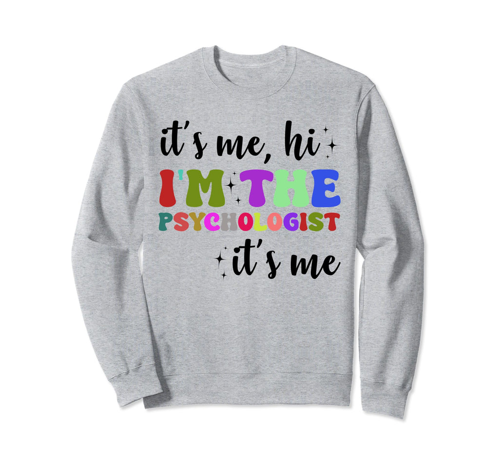 Psychologist Hi Im Psychologist Sweatshirt - Streetwear Style Men Women - T-Shirt, Sweatshirt, Hoodie